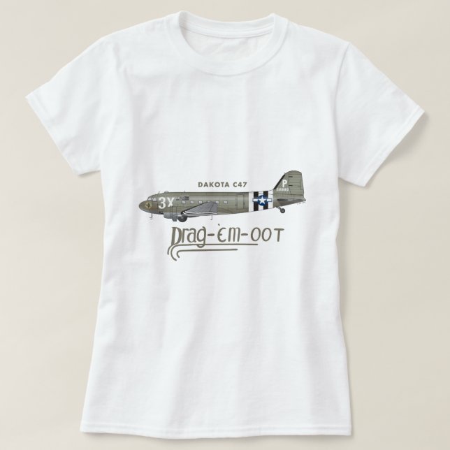 DAKOTA C47 SKYTRAIN - DRAG 'EM OOT T-Shirt (Design Front)