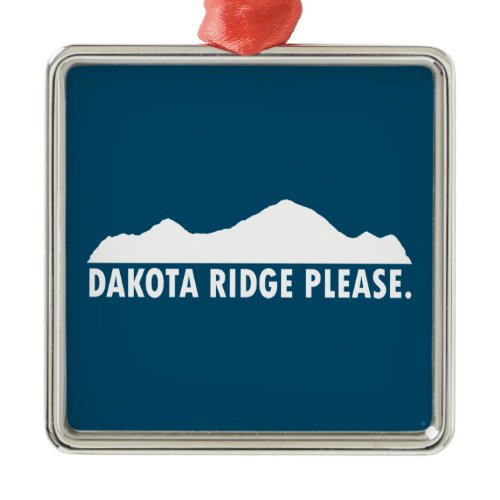 Dakota Ridge Please Metal Ornament
