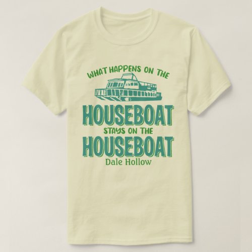 Dale Hollow Whatever Happens Houseboat Customize T_Shirt