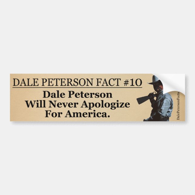 Dale Peterson Will Never Apologize For America. Bumper Sticker (Front)