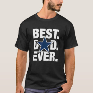 Dallas Fan Best Dad Ever Football Love Father's Da T-Shirt