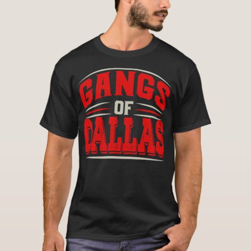 Dallas Gangs of Dallas American Citiy Souvenir T_Shirt