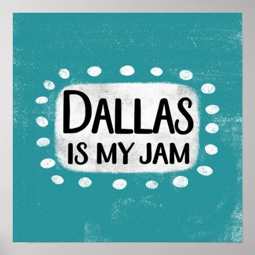 Dallas Is My Jam Poster Wall Art