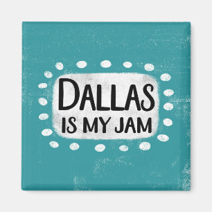 Dallas Is My Jam Refrigerator Magnet