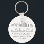 Dallas, Texas Stylized Skyline | Custom Slogan Keychain<br><div class="desc">A unique key chain representing the beautiful city of Dallas,  Texas.  
This keychain features a stylized illustration of the city's unique skyline with its name underneath.
Underneath the city name is a spot for your unique slogan or statement about your favorite city.</div>