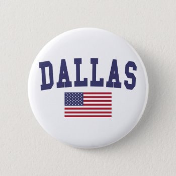 Dallas Us Flag Button by republicofcities at Zazzle