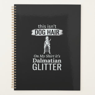 Dalmatian Dog Hair Glitter Funny Pet Planner
