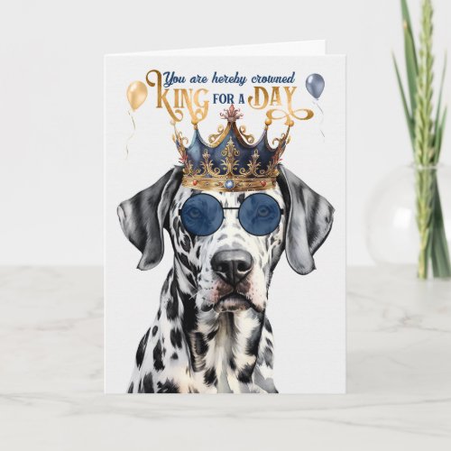 Dalmatian Dog King for a Day Funny Birthday Card
