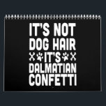 Dalmatian Gift | It's Not Dog Hair It's Dalmatian Calendar<br><div class="desc">Dalmatian Gift | It's Not Dog Hair It's Dalmatian Confetti</div>