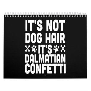 Dalmatian Gift It's Not Dog Hair It's Dalmatian Calendar