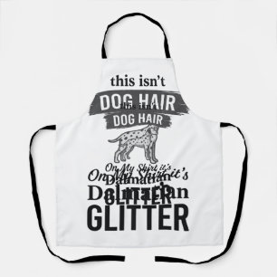 Dalmatian Glitter Funny Dog Hair Quote Design_1 Apron