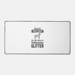 Dalmatian Glitter Funny Dog Hair Quote Design_1 Desk Mat