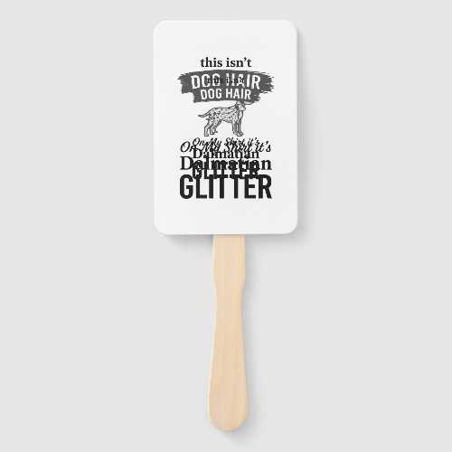 Dalmatian Glitter Funny Dog Hair Quote Design_1 Hand Fan