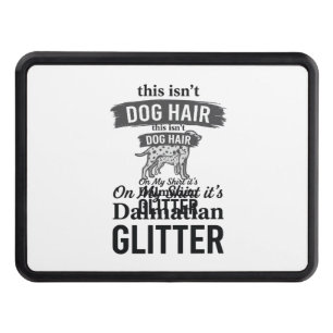 Dalmatian Glitter Funny Dog Hair Quote Design_1 Hitch Cover