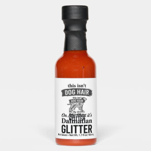 Dalmatian Glitter Funny Dog Hair Quote Design_1 Hot Sauces