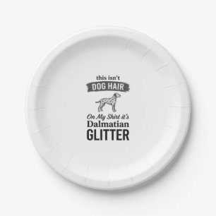 Dalmatian Glitter Funny Dog Hair Quote Design_1 Paper Plates
