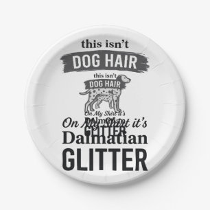 Dalmatian Glitter Funny Dog Hair Quote Design_1 Paper Plates