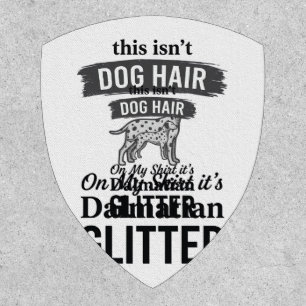 Dalmatian Glitter Funny Dog Hair Quote Design_1 Patch