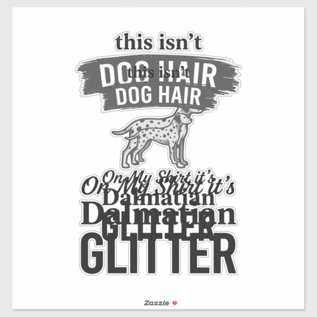 Dalmatian Glitter Funny Dog Hair Quote Design_1 Sticker (Sheet)