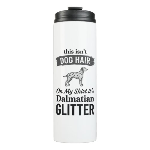 Dalmatian Glitter Funny Dog Hair Quote Design_1 Thermal Tumbler