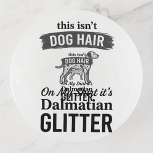 Dalmatian Glitter Funny Dog Hair Quote Design_1 Trinket Tray