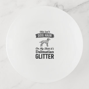Dalmatian Glitter Funny Dog Hair Quote Design_1 Trinket Tray