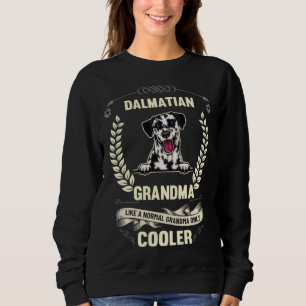 Dalmatian Grandma Like A Normal Grandma Only Coole Sweatshirt