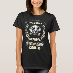 Dalmatian Grandpa Like A Normal Grandpa Only Coole T-Shirt