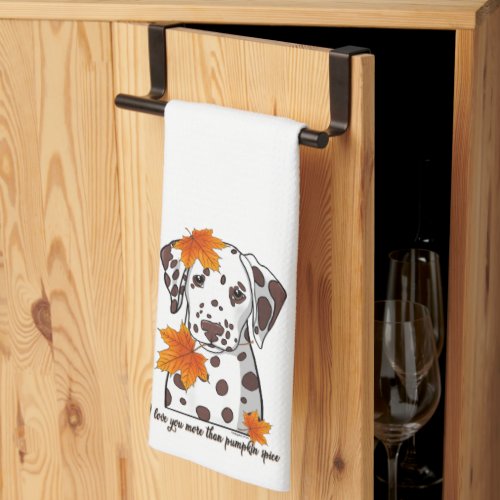 Dalmatian I Love You More Than Pumpkin Spice Kitchen Towel