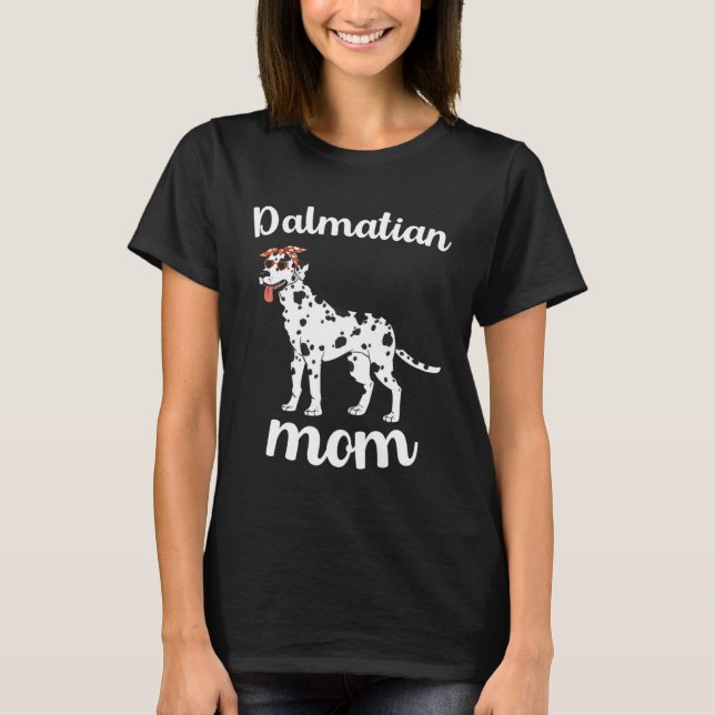 Dalmatian Mom Mothers Day Cute Dalmatian Dog Mom   T-Shirt (Front)