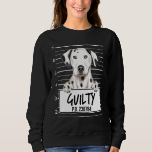Dalmatian Mugshot Guilty Dog Sweatshirt