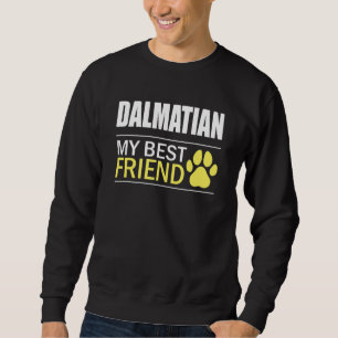Dalmatian Owner Dog Lover Dalmatian Best Friend Da Sweatshirt