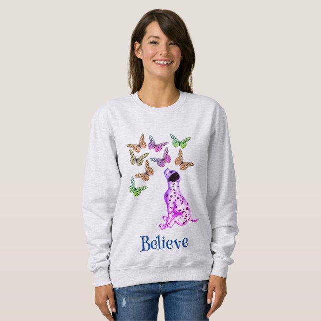Dalmatian Puppy And Colorful Butterflies Believe Sweatshirt (Front Full)