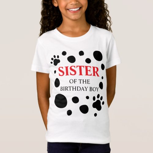 Dalmatian Spots Sister of the Birthday BoyGirl T_Shirt