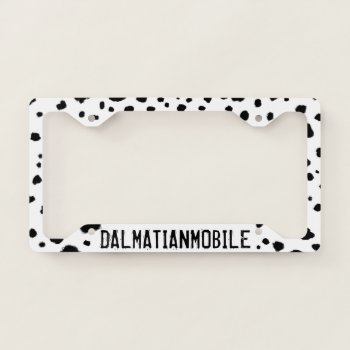Dalmatianmobile - Dalmatian Spots - Custom License Plate Frame by jennsdoodleworld at Zazzle