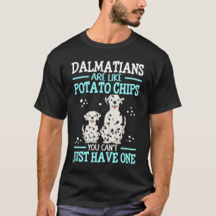 Dalmatians Are Like Dog Owner Dalmatian  1 T-Shirt