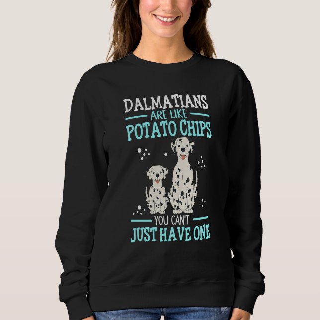 Dalmatians Are Like Dog Owner Dalmatian  2 Sweatshirt (Front)
