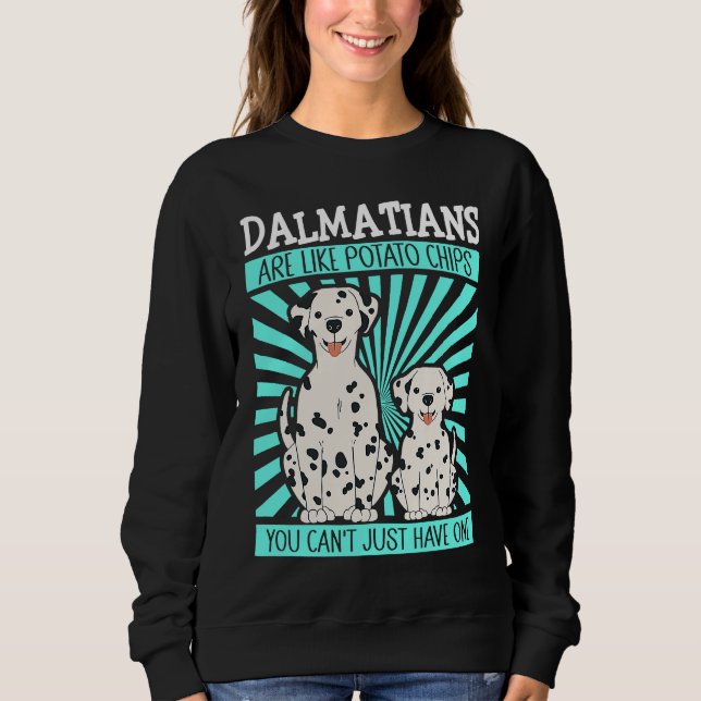 Dalmatians Are Like Dog Owner Dalmatian Sweatshirt (Front)