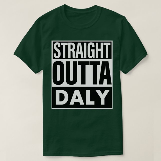 Daly Name Straight Outta Daly T-Shirt (Design Front)