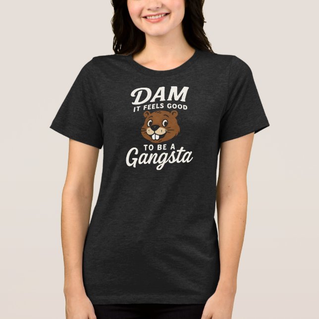 DAM IT FEELS GOOD  Gangsta Tri-Blend Shirt (Front)