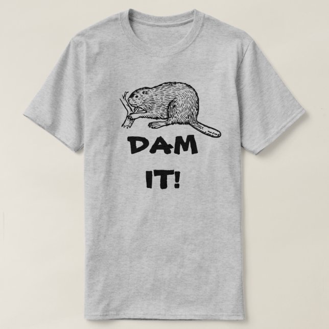 DAM IT! GRUMPY BEAVER T-Shirt (Design Front)
