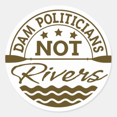 DAM Politicians NOT Rivers Sticker