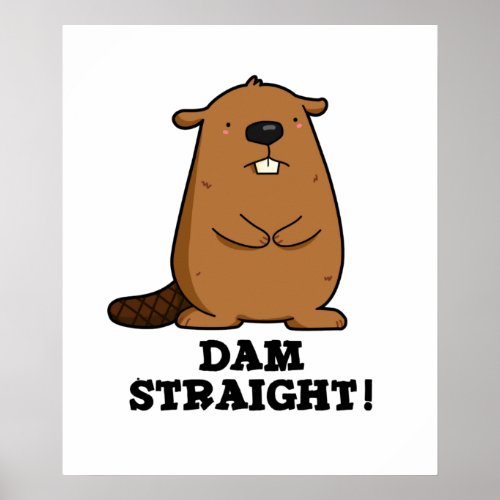 Dam Straight Sassy Beaver Pun Poster