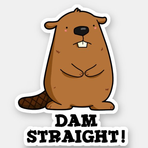 Dam Straight Sassy Beaver Pun Sticker