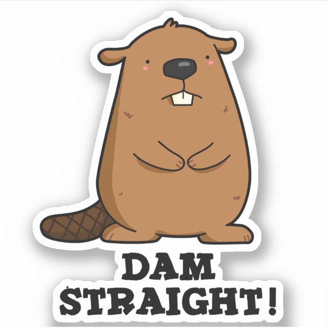 Dam Straight Sassy Beaver Pun Sticker (Front)