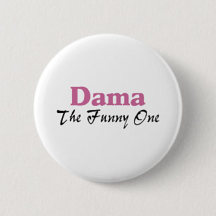 Dama The Funny One Pinback Button