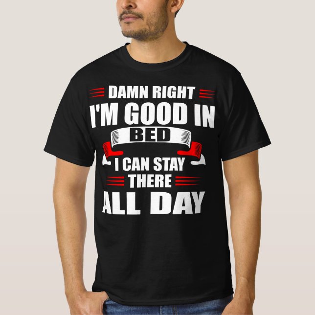 Daman Right Good Bed Stay All Day T-Shirt (Front)