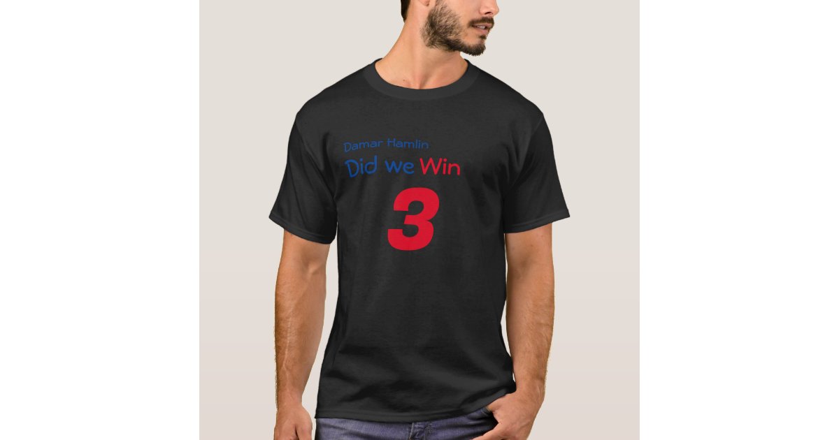 Damar Hamlin did we win shirt 