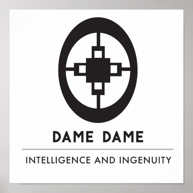 Dame Dame | Symbol for Intelligence and Ingenuity Poster (Front)