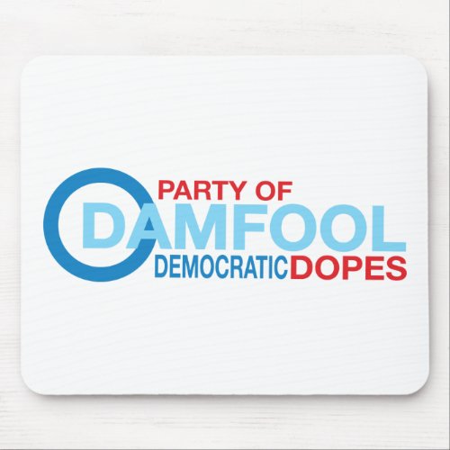 Damfool Democrat Dopes Mouse Pad